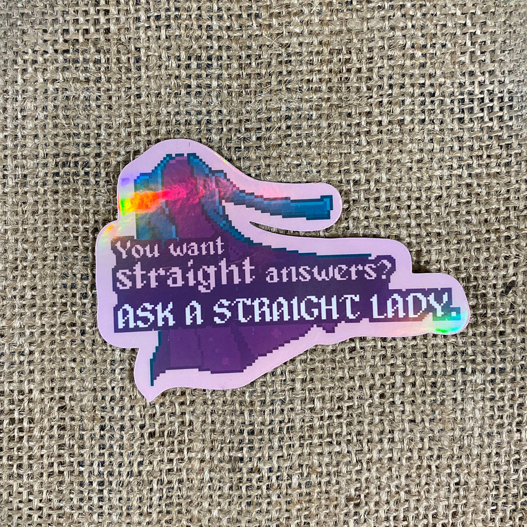 You want straight answers? Ask a straight lady. - Agatha Harkness Quote Sticker