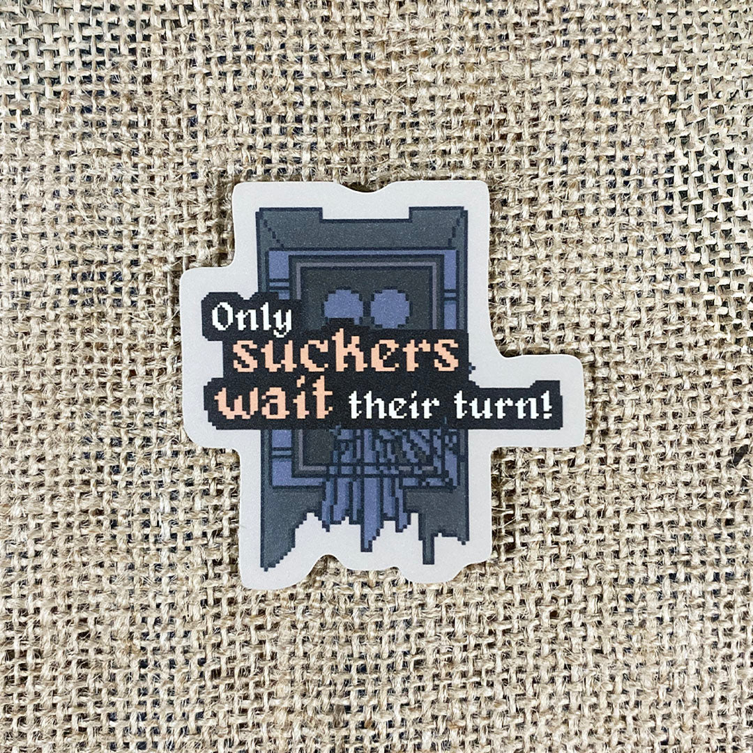 Only suckers wait their turn! - Agatha Harkness Quote Sticker