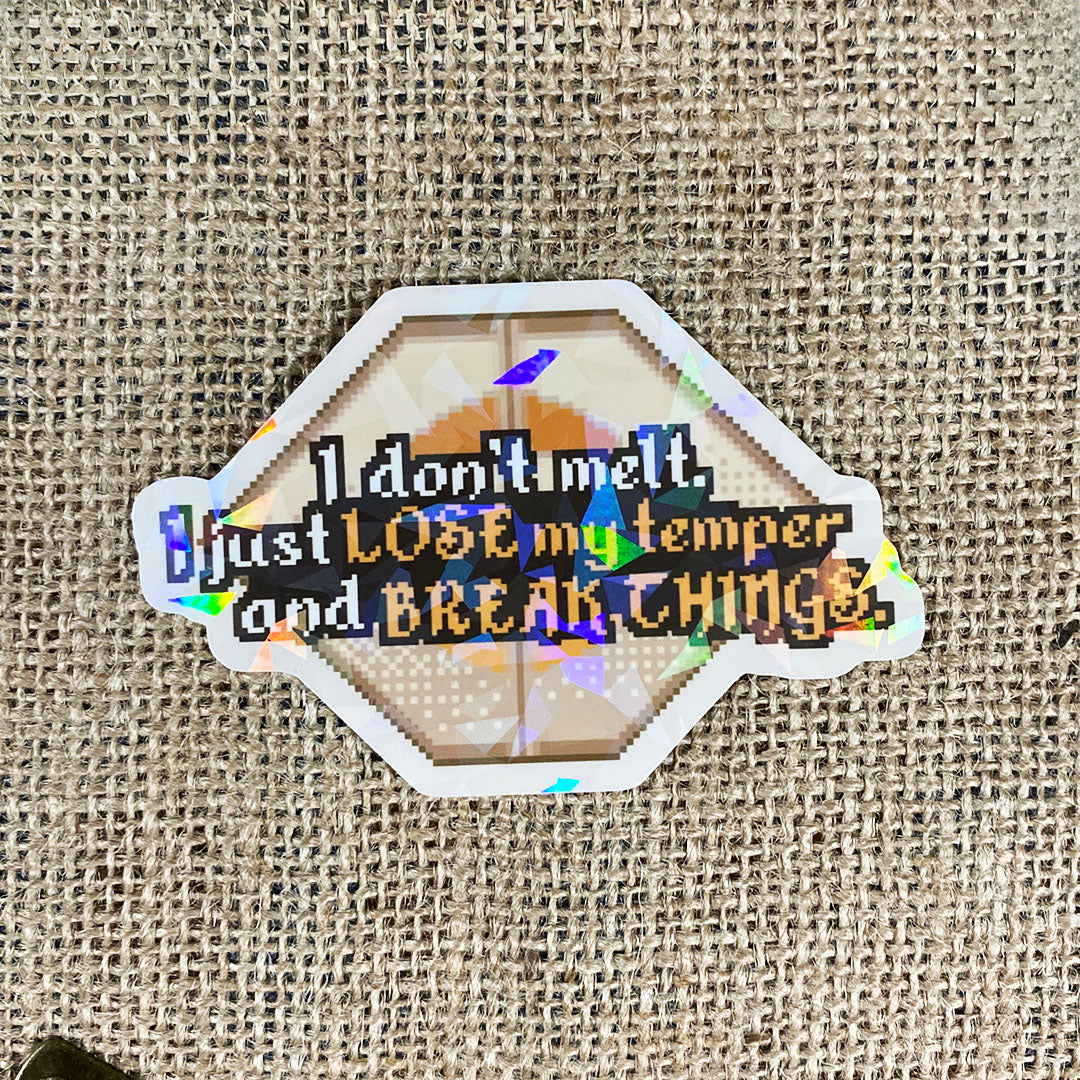 I don't melt. I just lose my temper and break things - Elphaba Quote Sticker
